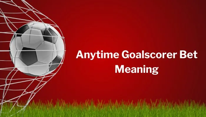 anytime goalscorer là gì - Image 3
