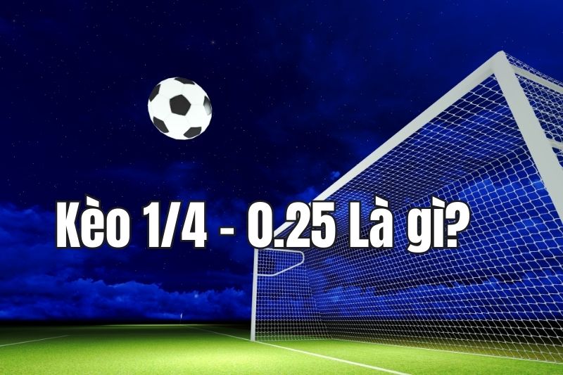 kèo 0.25 là gì - Image 2