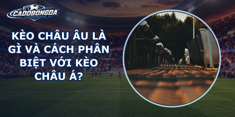 kèo châu Âu là gì - Image 3