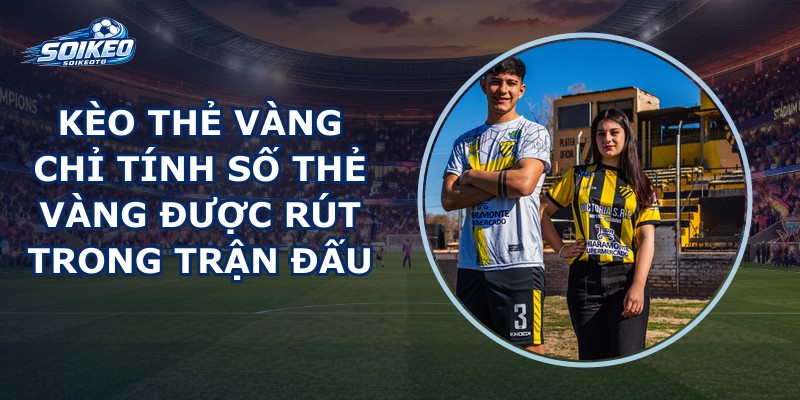 kèo thẻ vàng là gì - Image 4