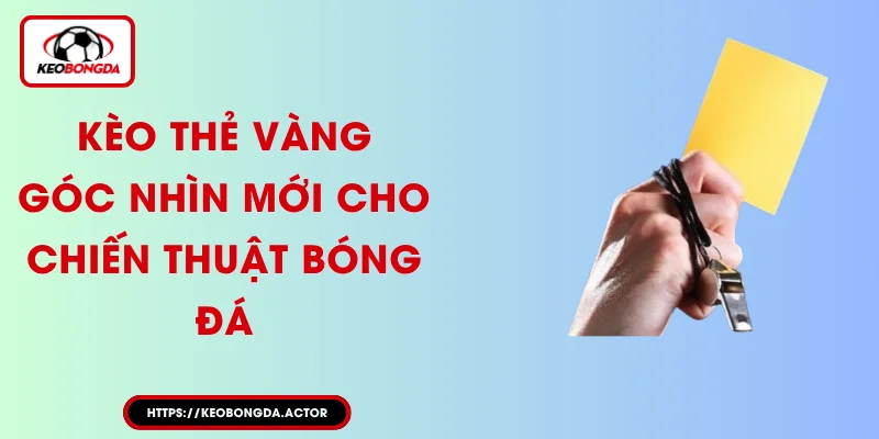 kèo thẻ vàng là gì - Image 5
