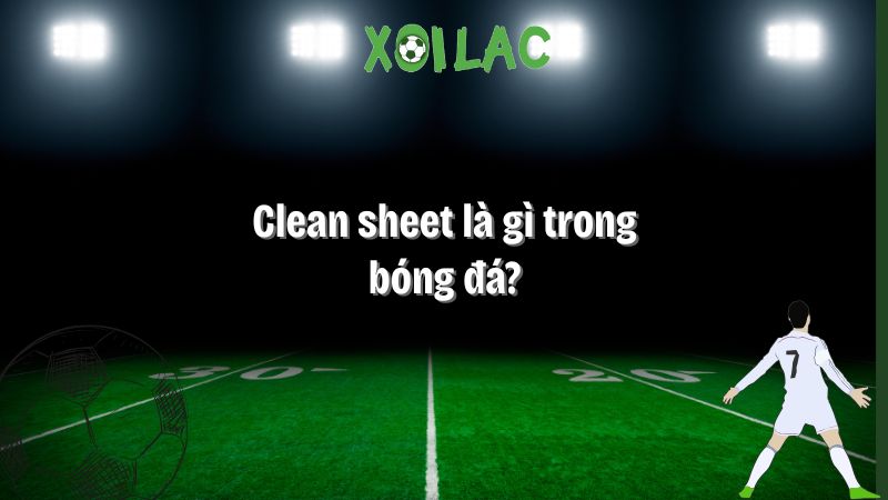 team clean sheet là gì - Image 3